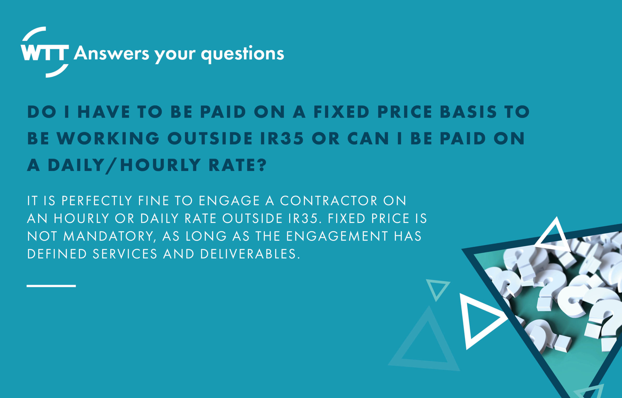 Do I have to be paid on a fixed price basis to be working outside IR35 or can I be paid on a daily/hourly rate?